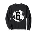 6 Soccer Birthday Gift Soccer Fan Sweatshirt - Unique Graphic for Adults - T-Shirt, Sweatshirt, Hoodie