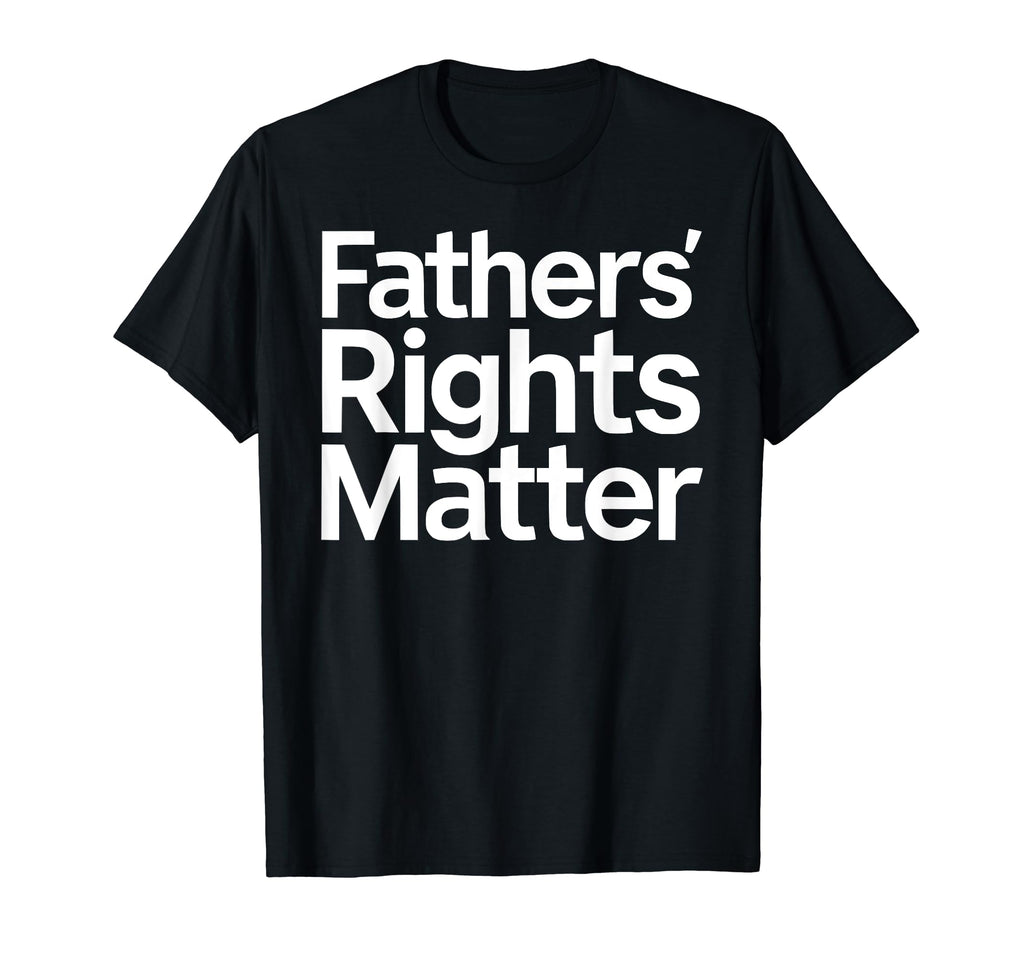 Fathers Rights Matter Support Single T-Shirt - Custom Art Print Men Women - T-Shirt, Sweatshirt, Hoodie
