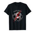 Against Modern Football Football Soccer T-Shirt - Trendy Graphic Unisex - T-Shirt, Sweatshirt, Hoodie