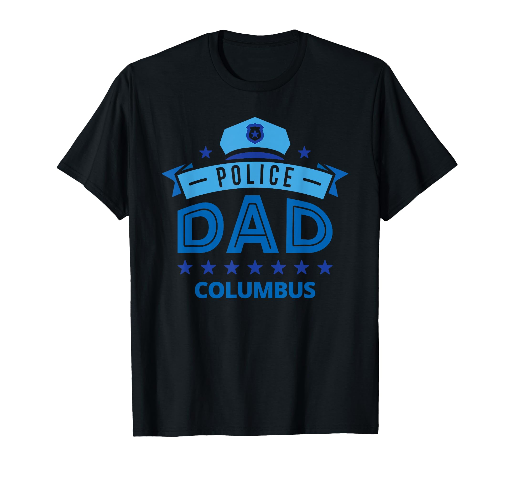 Police Dad Columbus Ohio Gift Father T-Shirt - Novelty Apparel Unisex - T-Shirt, Sweatshirt, Hoodie