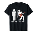 Your Dad My Dad Funny Father Music Bass T-Shirt - Trendy Graphic Unisex - T-Shirt, Sweatshirt, Hoodie