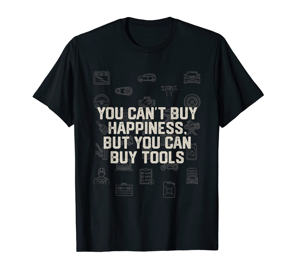 Cant Buy Happiness Just Tools Mechanic Dad T-Shirt - Trendy Graphic Unisex - T-Shirt, Sweatshirt, Hoodie