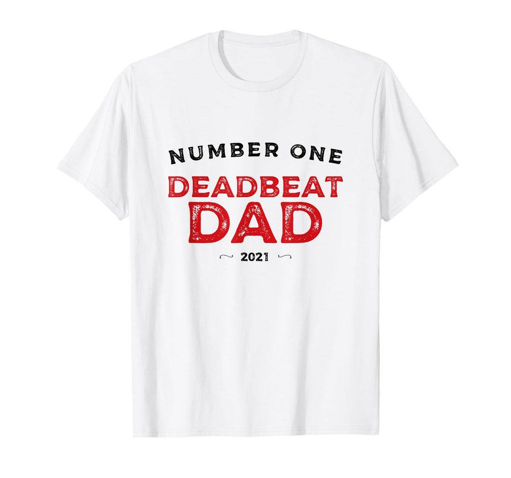 Mens Number One Deadbeat Dad 2021 T-Shirt - Custom Art Print Men Women - T-Shirt, Sweatshirt, Hoodie