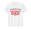 Mens Number One Deadbeat Dad 2021 T-Shirt - Custom Art Print Men Women - T-Shirt, Sweatshirt, Hoodie