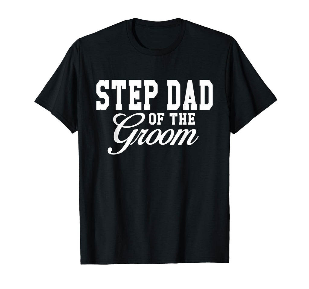 Step Dad Groom Wedding Party T-Shirt - Trendy Graphic Unisex - T-Shirt, Sweatshirt, Hoodie