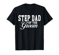 Step Dad Groom Wedding Party T-Shirt - Trendy Graphic Unisex - T-Shirt, Sweatshirt, Hoodie