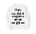 Oops We Did It Again 2027 Mom Dad Sweatshirt - Streetwear Style Men Women - T-Shirt, Sweatshirt, Hoodie