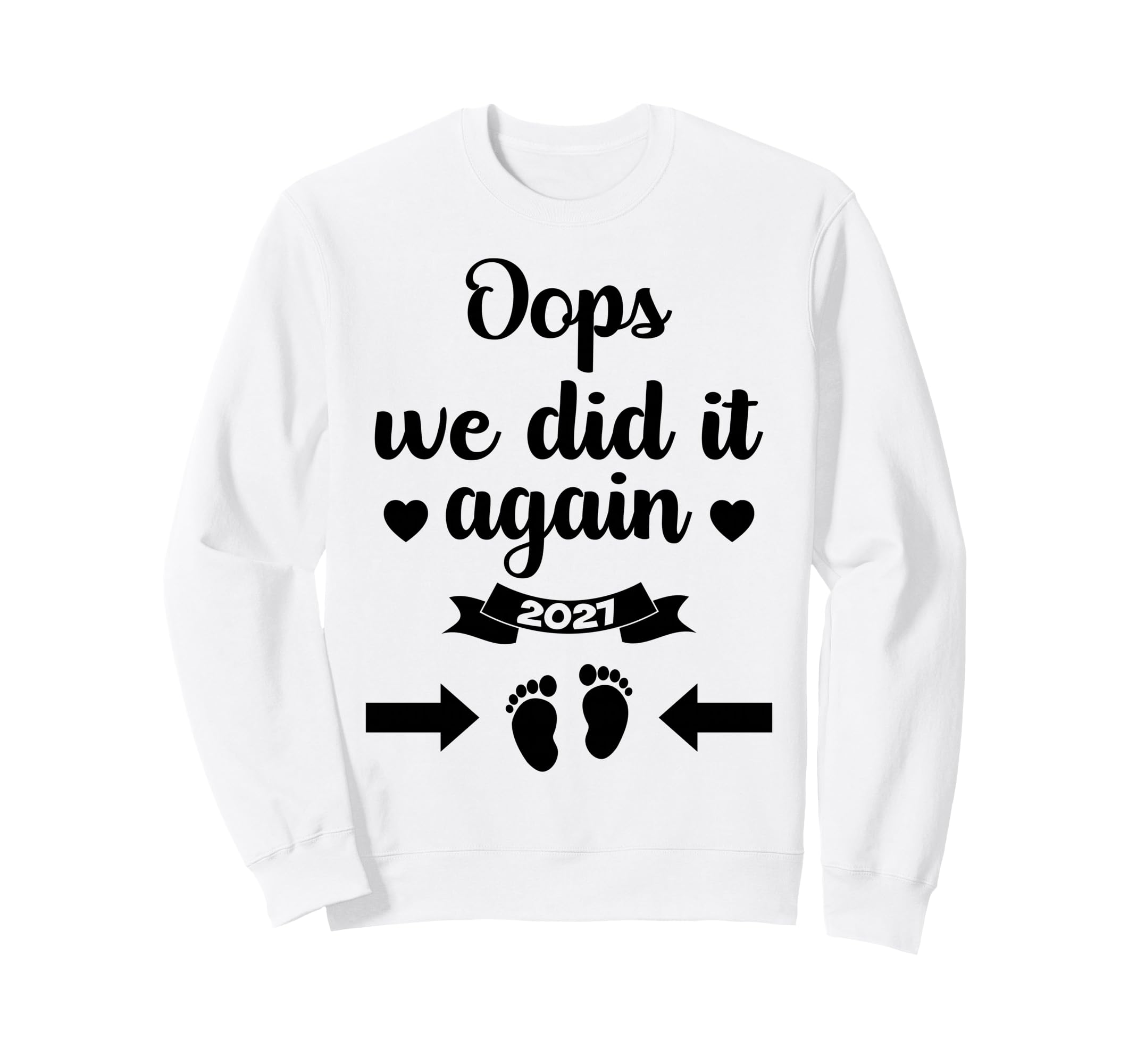 Oops We Did It Again 2027 Mom Dad Sweatshirt - Streetwear Style Men Women - T-Shirt, Sweatshirt, Hoodie