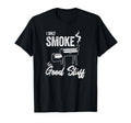 I Only Smoke Good Stuff Funny Bbq Dad T-Shirt - Novelty Apparel Unisex - T-Shirt, Sweatshirt, Hoodie