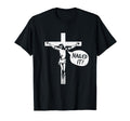 Nailed It Jesus T-Shirt - Casual Everyday Wear Men Women - T-Shirt, Sweatshirt, Hoodie