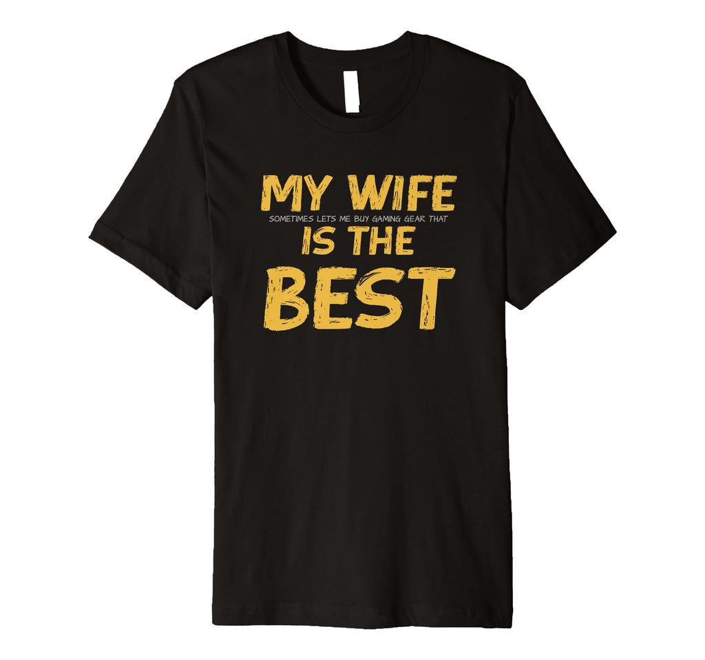 Funny Video Gaming My Wife Is Best T-Shirt - Novelty Apparel Men Women - T-Shirt, Sweatshirt, Hoodie