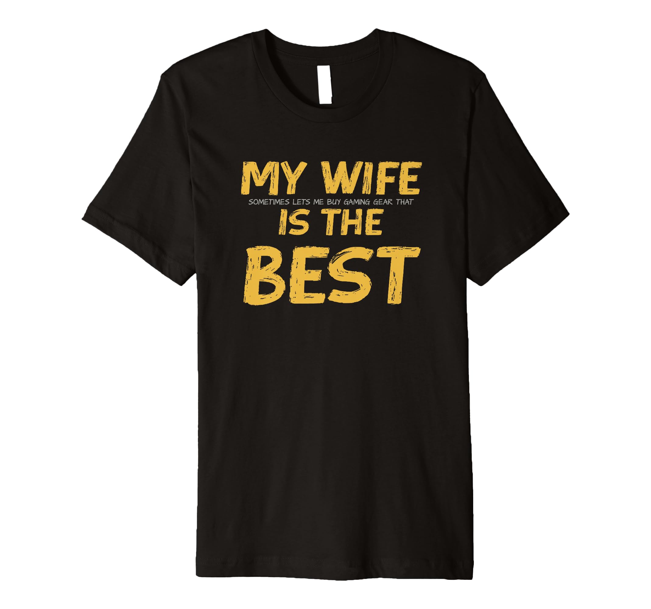 Funny Video Gaming My Wife Is Best T-Shirt - Novelty Apparel Men Women - T-Shirt, Sweatshirt, Hoodie