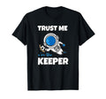 Trust Me Im Keeper Astronaut Goalie T-Shirt - Aesthetic Graphic for Adults - T-Shirt, Sweatshirt, Hoodie
