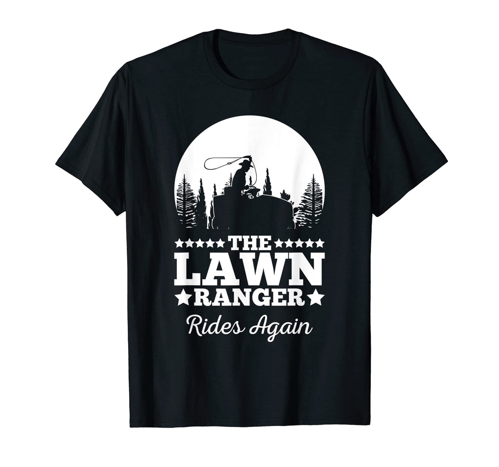 Lawn Ranger Rides Again Mowing Mow T-Shirt - Fun Novelty Design for Adults - T-Shirt, Sweatshirt, Hoodie