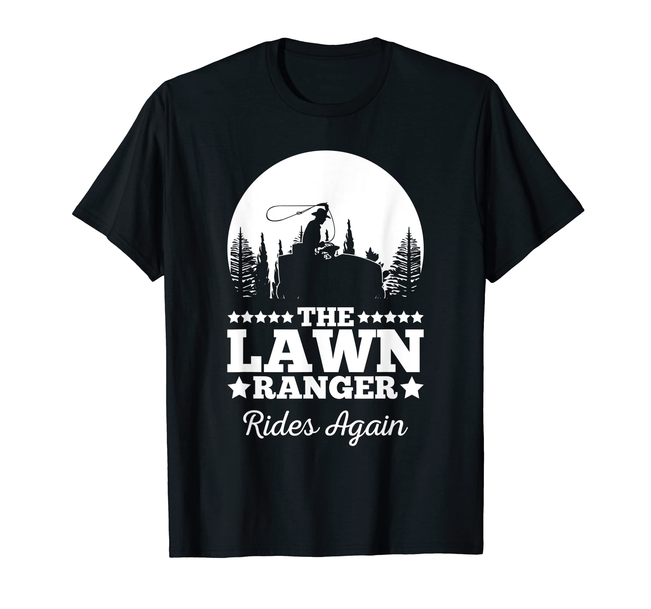 Lawn Ranger Rides Again Mowing Mow T-Shirt - Fun Novelty Design for Adults - T-Shirt, Sweatshirt, Hoodie