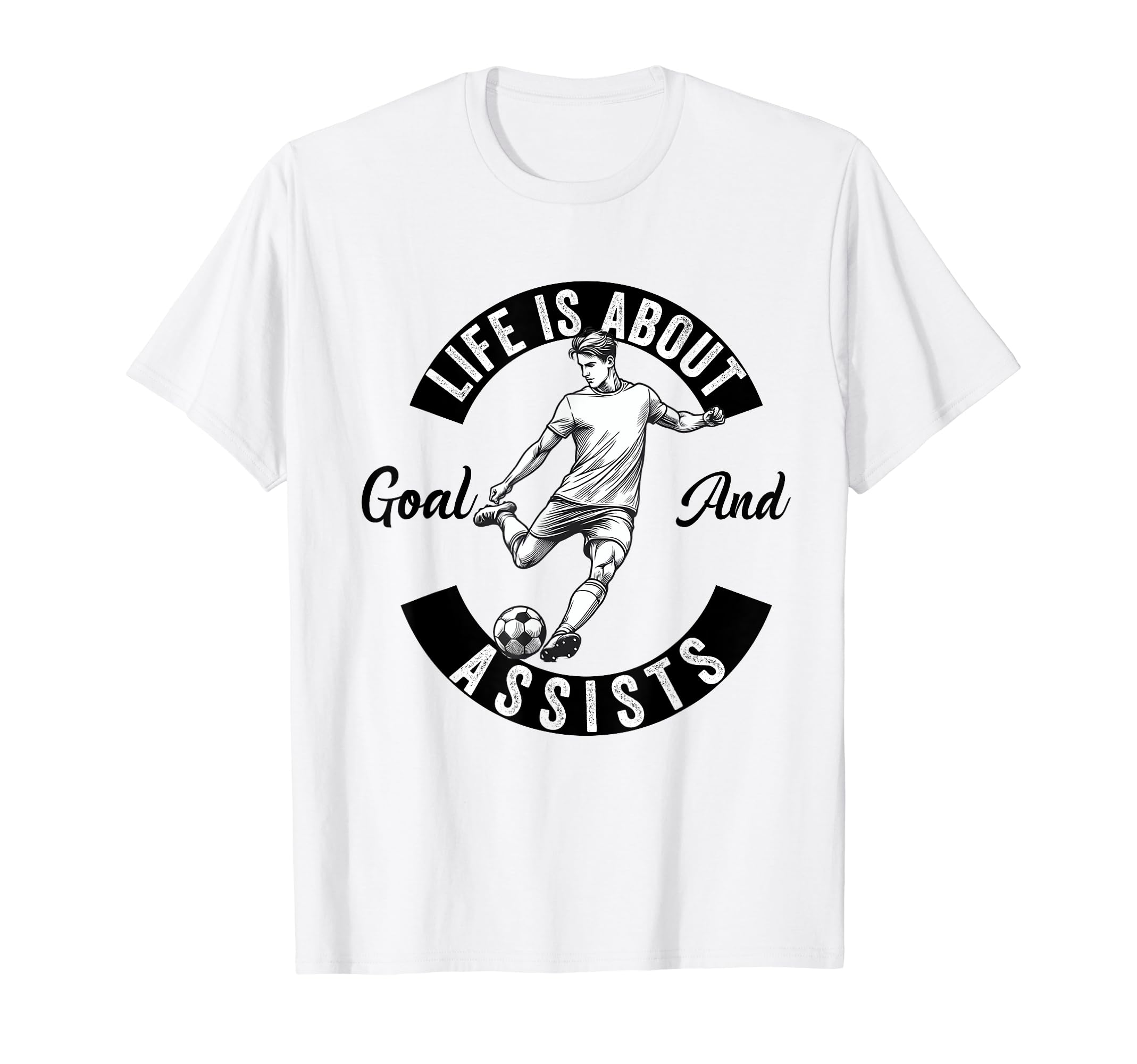 Lifes About Goals And Assists Soccer Funny T-Shirt - Graphic Print Unisex - T-Shirt, Sweatshirt, Hoodie