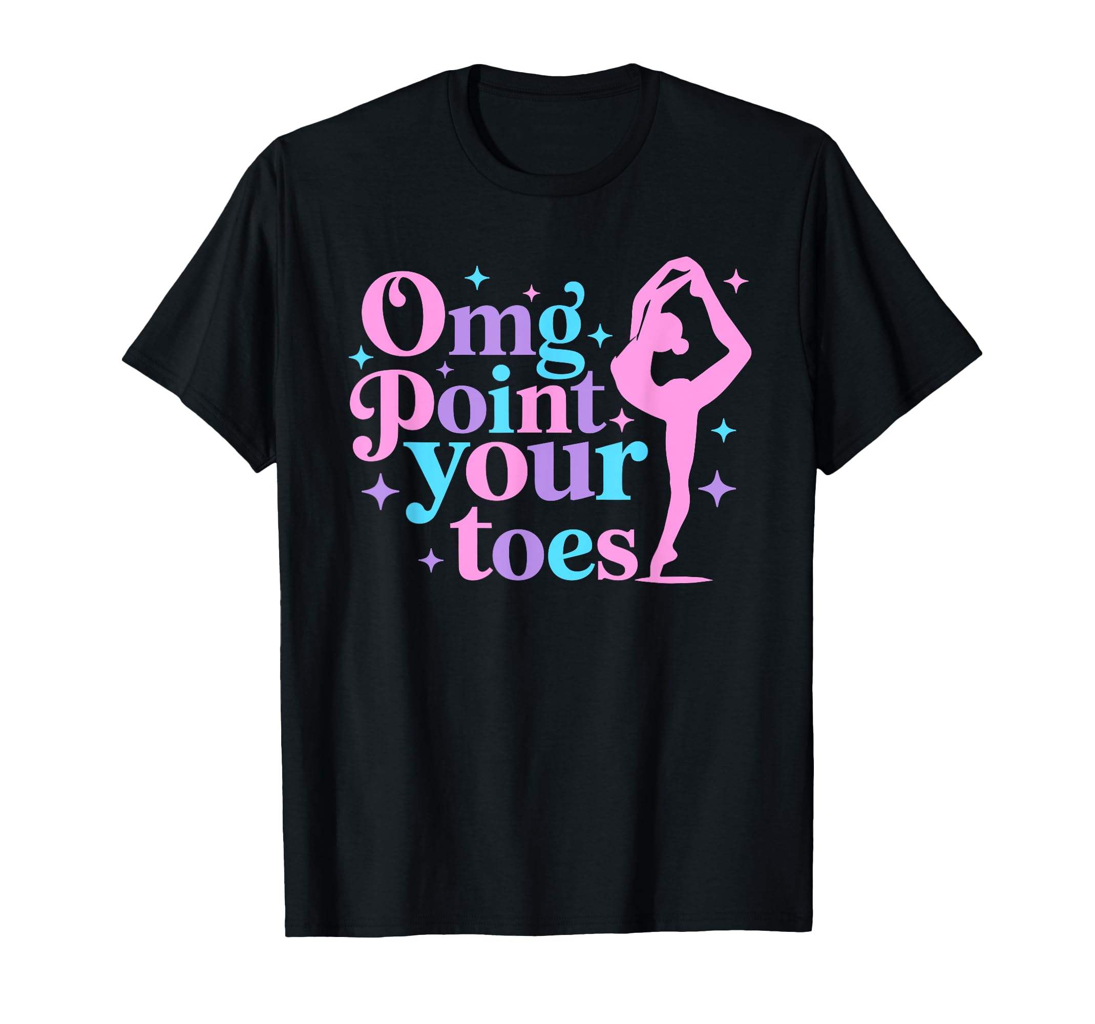 Omg Point Your Toes Dancing Great Dance T-Shirt - Graphic Print for Adults - T-Shirt, Sweatshirt, Hoodie