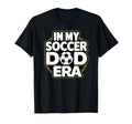 My Soccer Dad Era Funny Soccer Dad T-Shirt - Aesthetic Graphic Unisex - T-Shirt, Sweatshirt, Hoodie