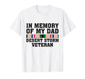 Memory My Dad Desert Storm Veteran Gulf T-Shirt - Unique Graphic Men Women - T-Shirt, Sweatshirt, Hoodie