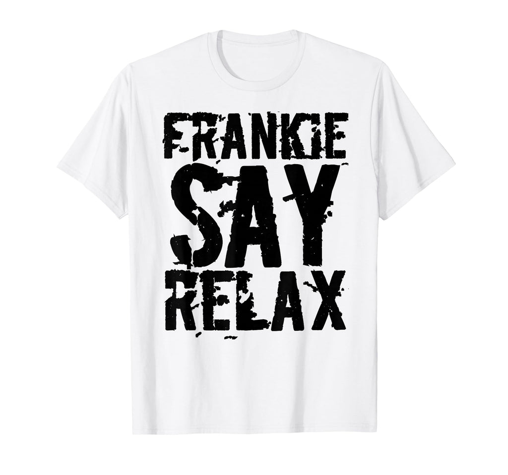 Frankie Say Relax Bold Font T-Shirt - Unique Graphic for Adults - T-Shirt, Sweatshirt, Hoodie