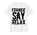 Frankie Say Relax Bold Font T-Shirt - Unique Graphic for Adults - T-Shirt, Sweatshirt, Hoodie