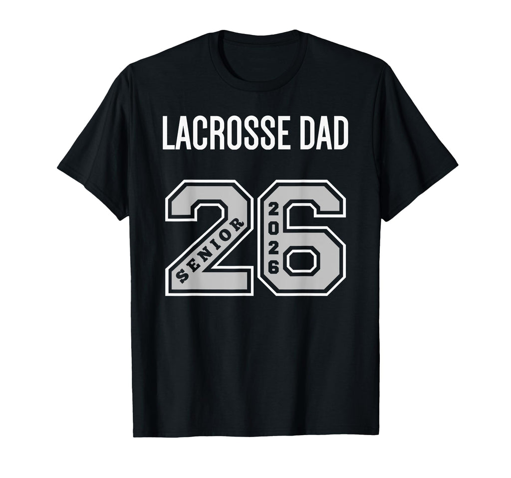 Lacrosse Dad 2026 Senior Lacrosse Dad T-Shirt - Novelty Apparel Unisex - T-Shirt, Sweatshirt, Hoodie