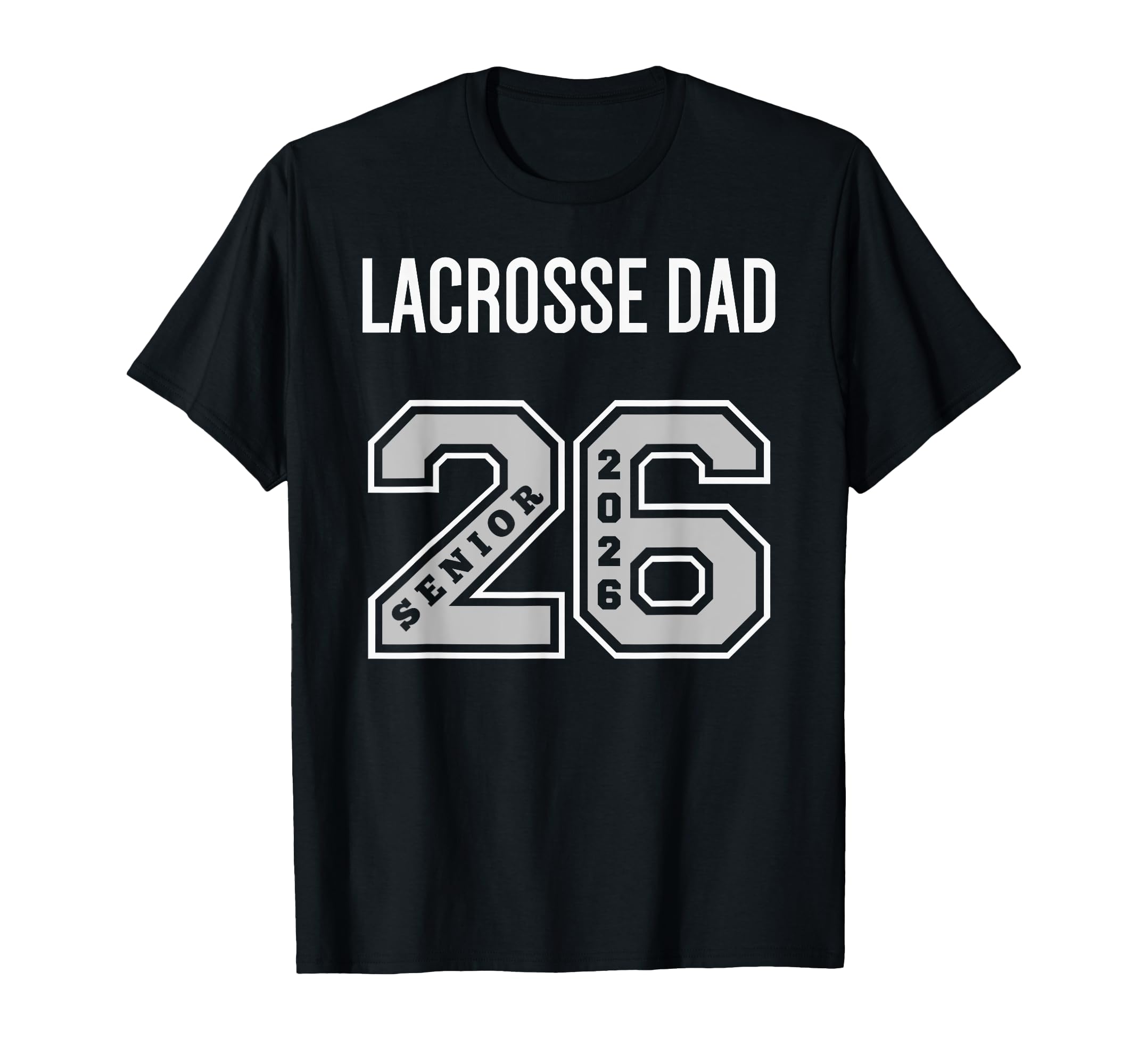 Lacrosse Dad 2026 Senior Lacrosse Dad T-Shirt - Novelty Apparel Unisex - T-Shirt, Sweatshirt, Hoodie