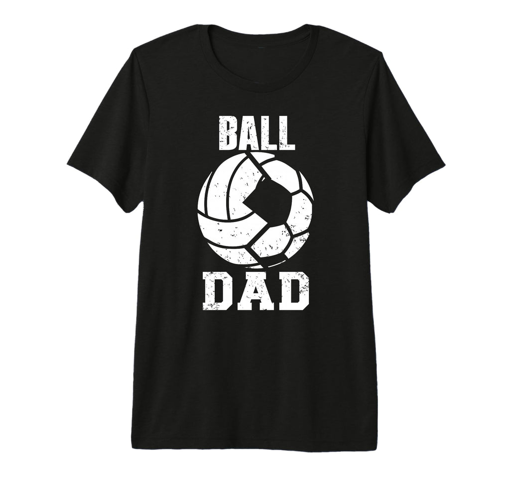 Mens Ball Dad Funny Volleyball Soccer Dad T-Shirt - Graphic Print Unisex - T-Shirt, Sweatshirt, Hoodie
