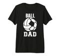 Mens Ball Dad Funny Volleyball Soccer Dad T-Shirt - Graphic Print Unisex - T-Shirt, Sweatshirt, Hoodie