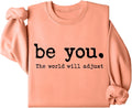 Be You The World Will Adjust Positive Inspirational - Adult & Kids T-Shirts, Sweatshirts & Hoodies apparel design preview 1