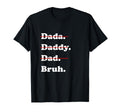 Dada Daddy Dad Bruh Funny Fathers Day T-Shirt - Custom Art Print Men Women - T-Shirt, Sweatshirt, Hoodie
