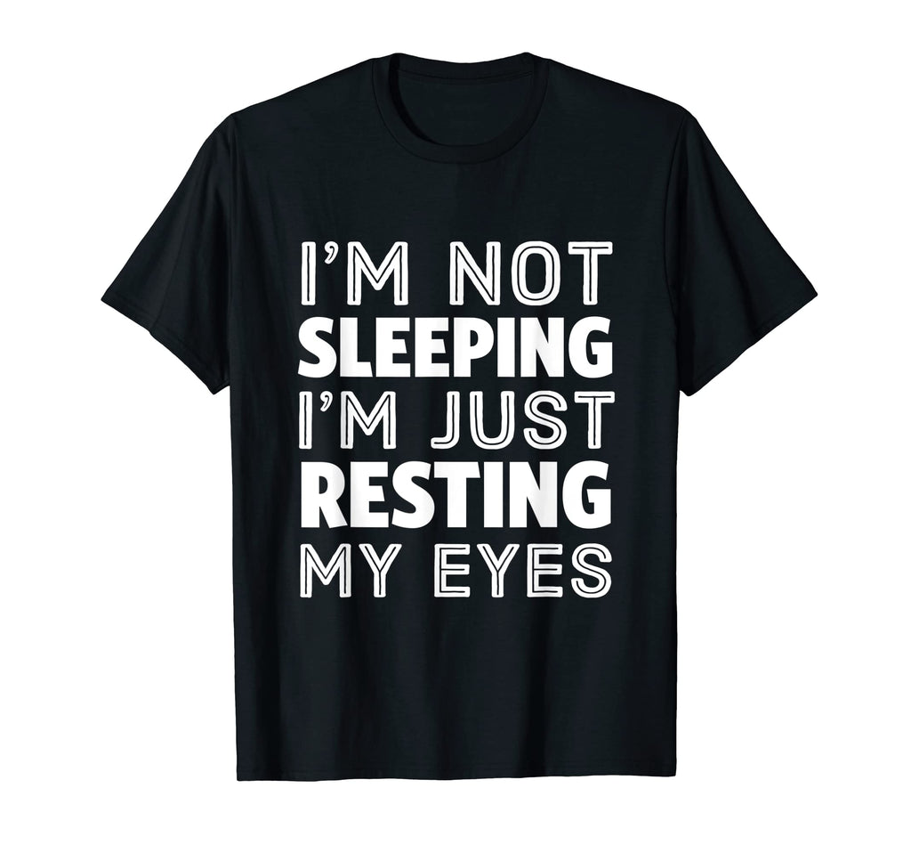 Not Sleeping Im Resting My Eyes Funny Dad T-Shirt - Trendy Graphic Unisex - T-Shirt, Sweatshirt, Hoodie