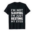 Not Sleeping Im Resting My Eyes Funny Dad T-Shirt - Trendy Graphic Unisex - T-Shirt, Sweatshirt, Hoodie