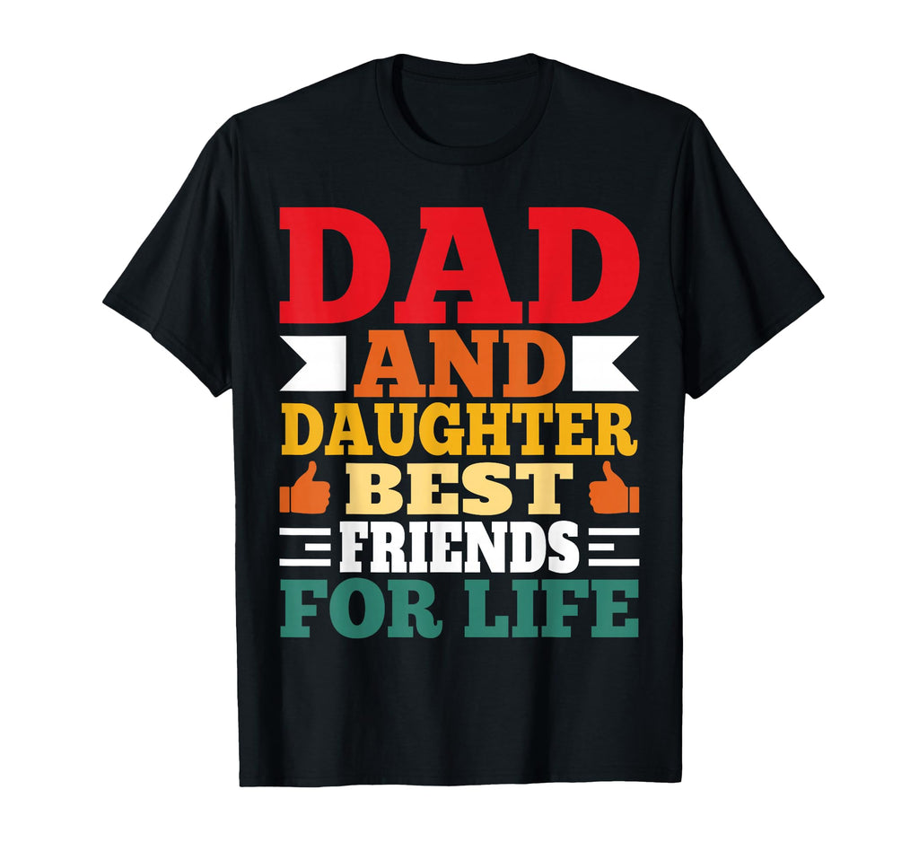 Funny Dad And Daughter Best Friends Life T-Shirt - Graphic Print Unisex - T-Shirt, Sweatshirt, Hoodie