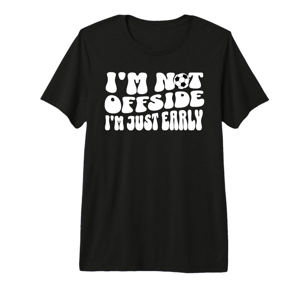 Soccer Mom Not Offside Just Early T-Shirt - Aesthetic Graphic for Adults - T-Shirt, Sweatshirt, Hoodie