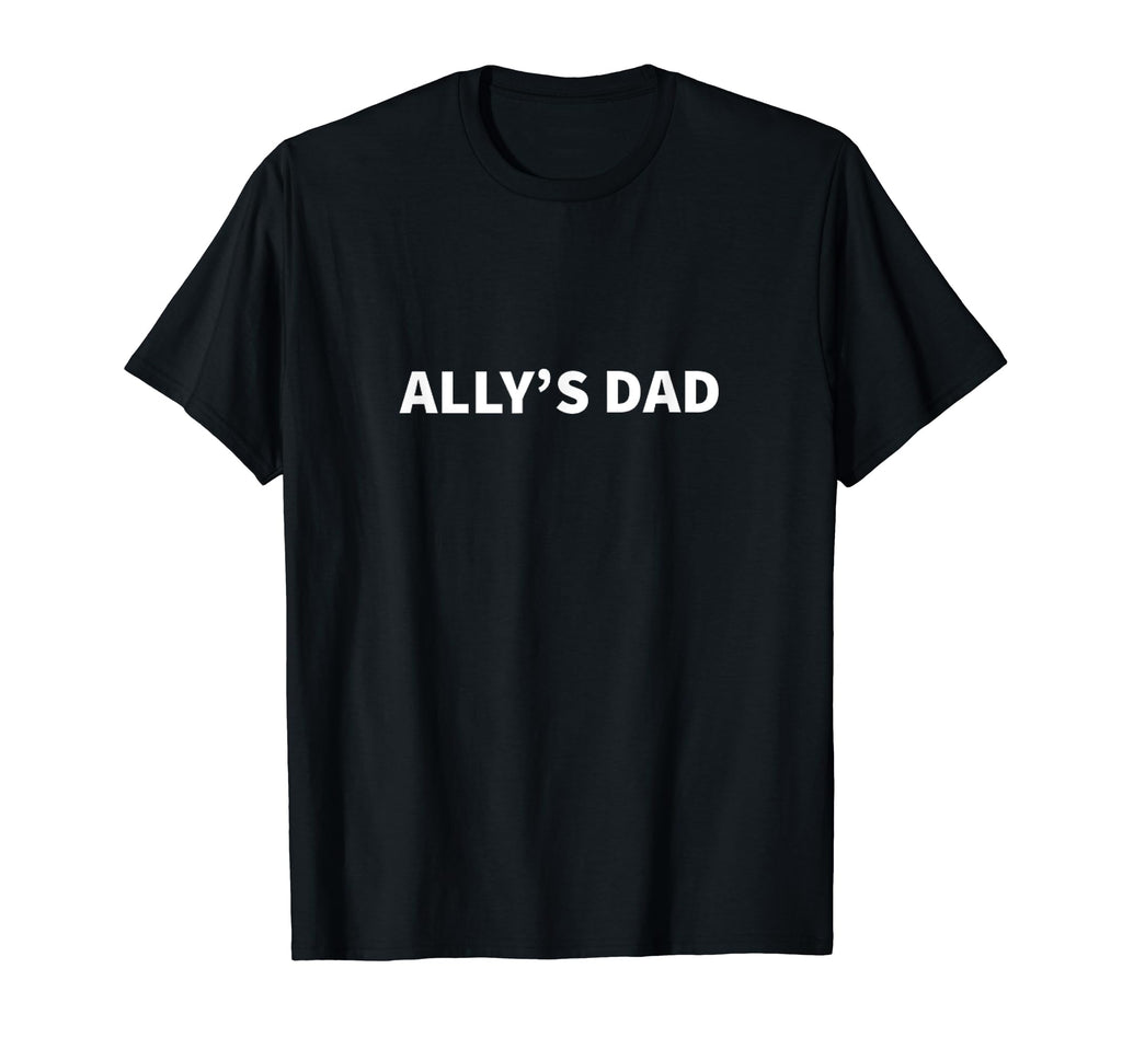Allys Dad Fathers Day Personalized T-Shirt - Streetwear Style for Adults - T-Shirt, Sweatshirt, Hoodie