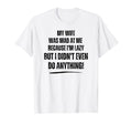I Didnt Even Do Anything Wife T-Shirt - Casual Everyday Wear Men Women - T-Shirt, Sweatshirt, Hoodie