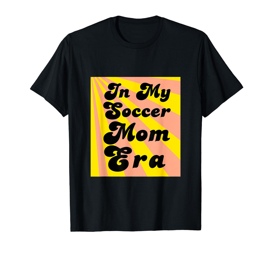 My Soccer Mom Era Funny Soccer Mom T-Shirt - Trendy Graphic Unisex - T-Shirt, Sweatshirt, Hoodie