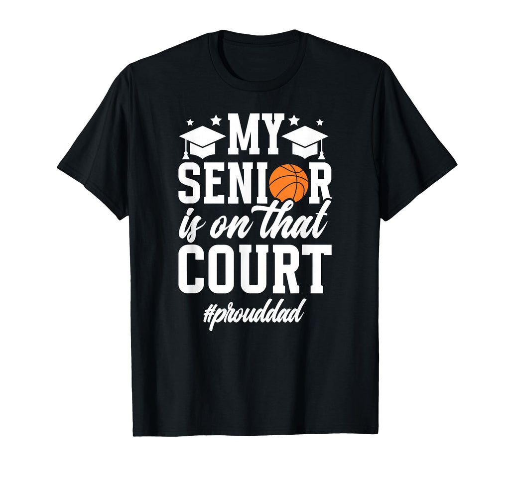 Proud Basketball Senior Dad Basketball T-Shirt - Unique Graphic for Adults - T-Shirt, Sweatshirt, Hoodie
