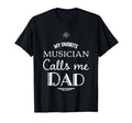 My Favorite Musician Calls Me Dad T-Shirt - Streetwear Style Unisex - T-Shirt, Sweatshirt, Hoodie