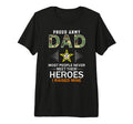 Proud Army Dad I Raised My Heroes T-Shirt - Minimalist Print Unisex - T-Shirt, Sweatshirt, Hoodie