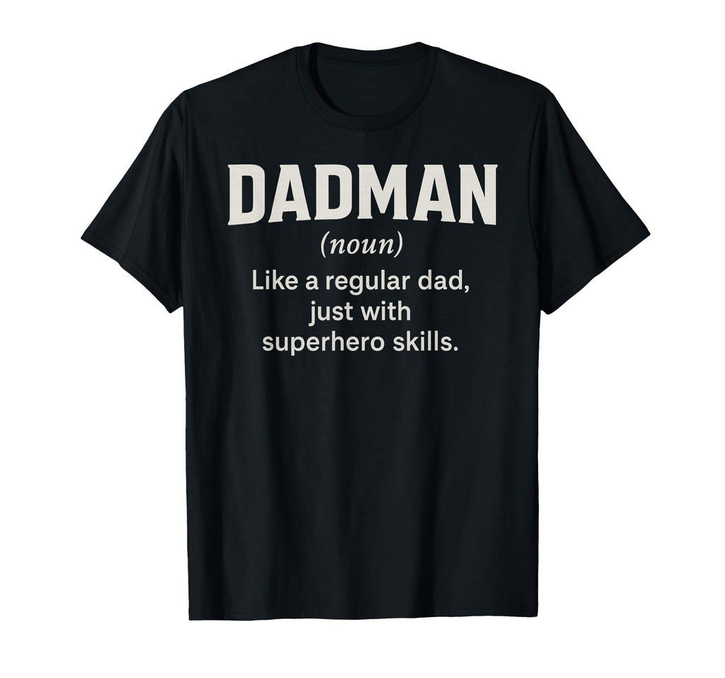 Dadman Definition Funny Superhero Dad T-Shirt - Novelty Apparel Men Women - T-Shirt, Sweatshirt, Hoodie