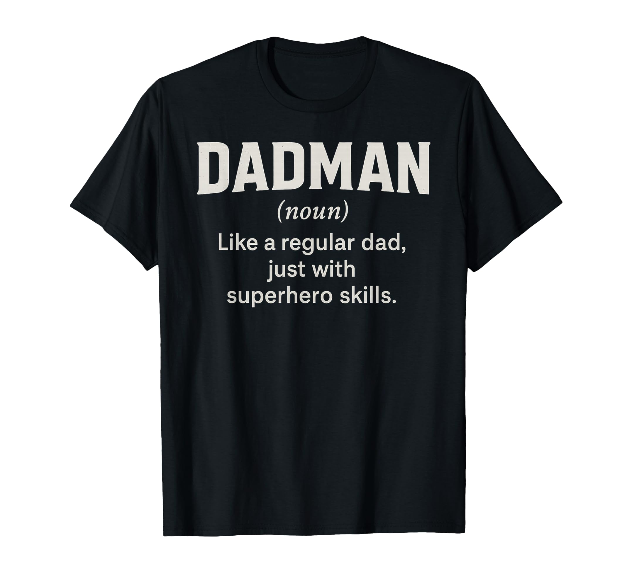 Dadman Definition Funny Superhero Dad T-Shirt - Novelty Apparel Men Women - T-Shirt, Sweatshirt, Hoodie
