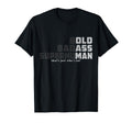 Funny Old Gag Dad Grandpa T-Shirt - Casual Everyday Wear Men Women - T-Shirt, Sweatshirt, Hoodie
