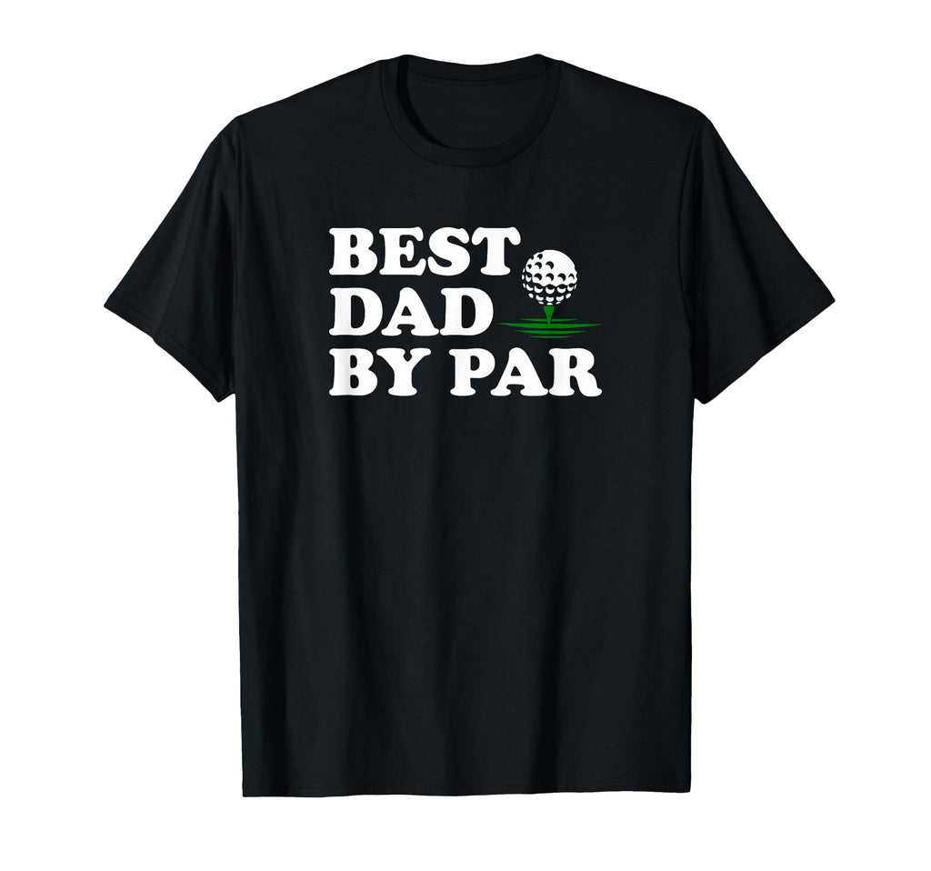 Dad Golf Best Dad Par Funny Fathers Day T-Shirt - Trendy Graphic Men Women - T-Shirt, Sweatshirt, Hoodie
