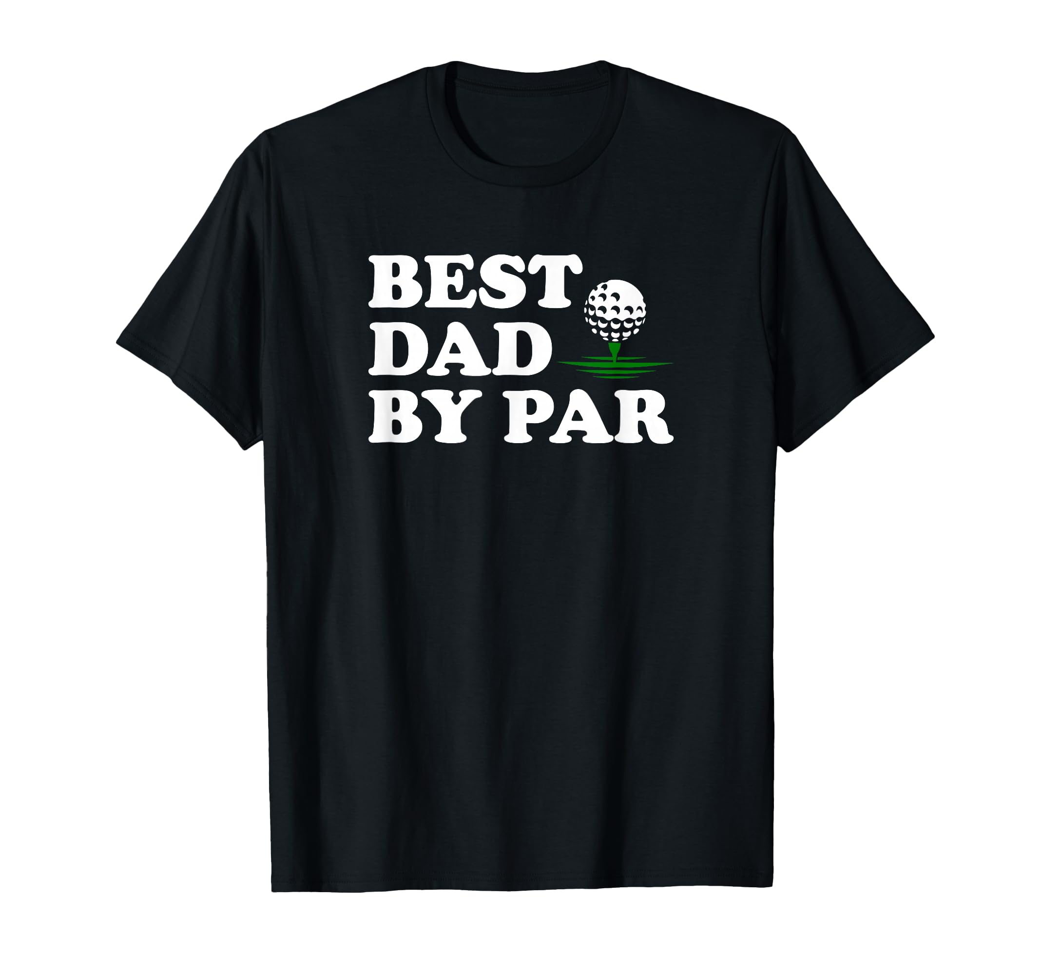 Dad Golf Best Dad Par Funny Fathers Day T-Shirt - Trendy Graphic Men Women - T-Shirt, Sweatshirt, Hoodie