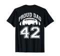Custom Proud Football Dad Number 42 T-Shirt - Streetwear Style Unisex - T-Shirt, Sweatshirt, Hoodie