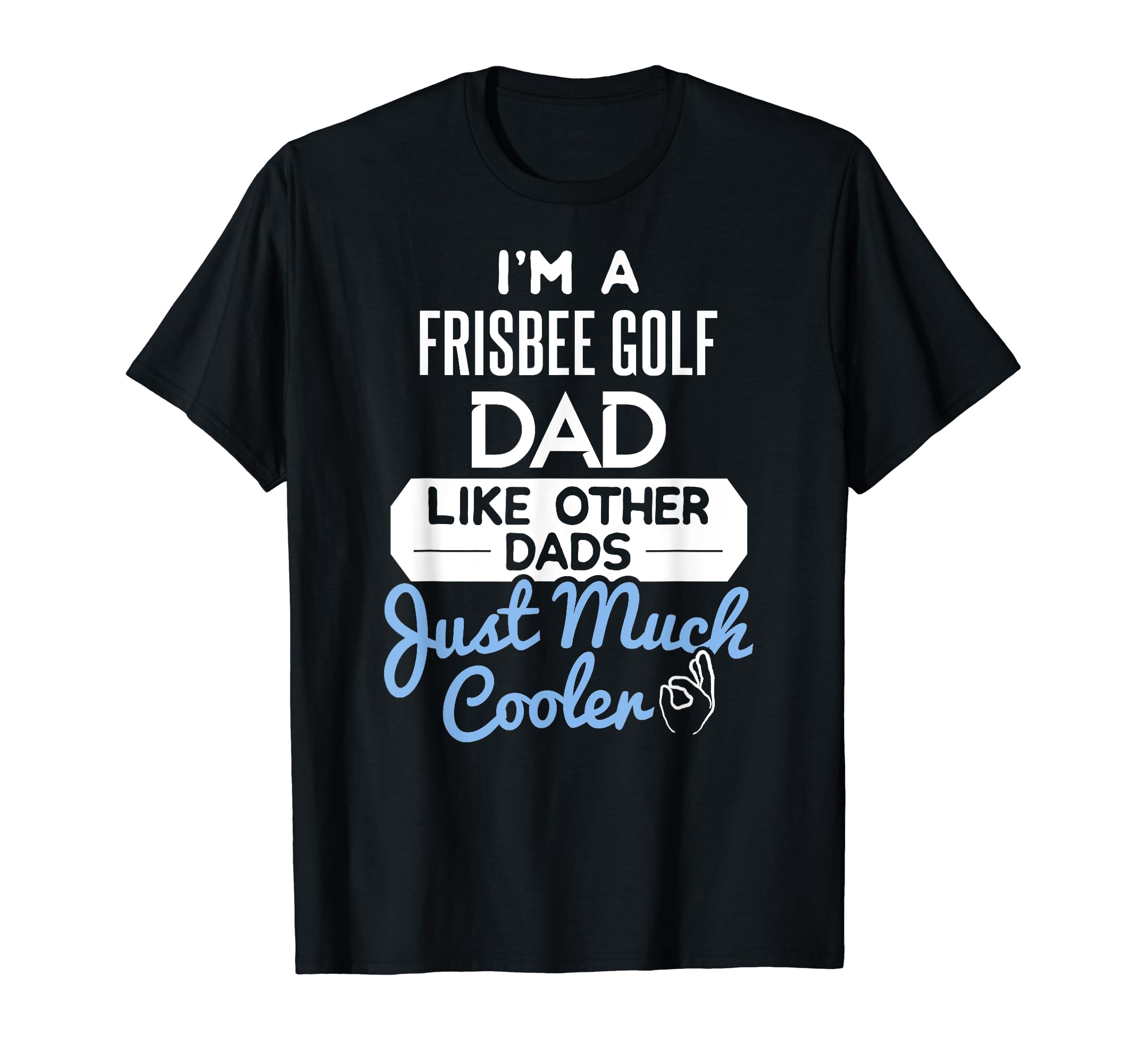 Fathers Day Frisbee Golf Dad T-Shirt - Unique Graphic Unisex - T-Shirt, Sweatshirt, Hoodie