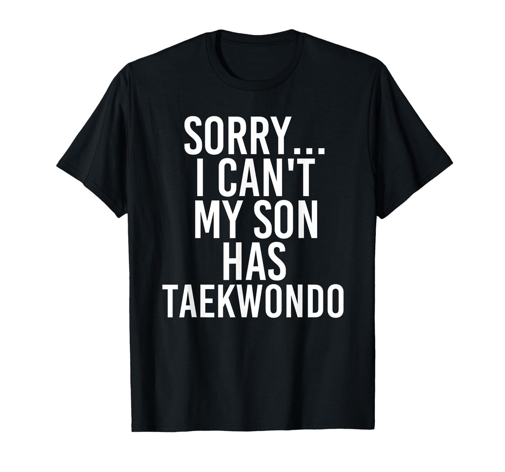 Dad Mom My Son Has Taekwondo T-Shirt - Unique Graphic Unisex - T-Shirt, Sweatshirt, Hoodie