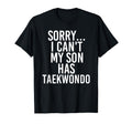 Dad Mom My Son Has Taekwondo T-Shirt - Unique Graphic Unisex - T-Shirt, Sweatshirt, Hoodie